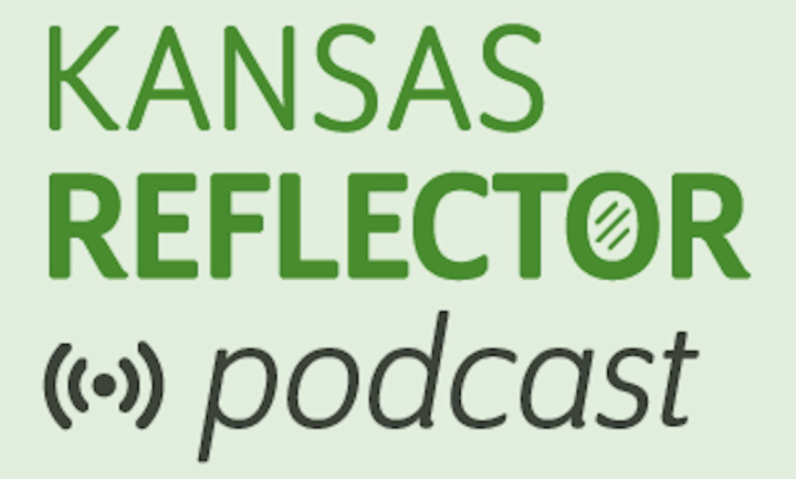 KANSAS REFLECTOR podcast