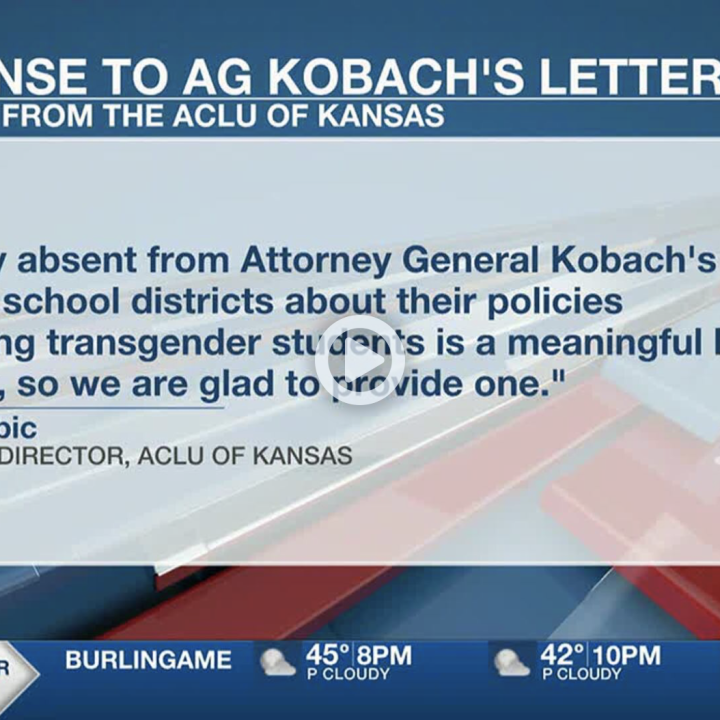 Screenshot of news graphics in video thumbnail, reads: RESPONSE TO AG KOBACH'S LETTERS RESPONSE FROM THE ACLU OF KANSAS  "Notably absent from Attorney General Kobach's letter to school districts about their policies protecting transgender students is a me