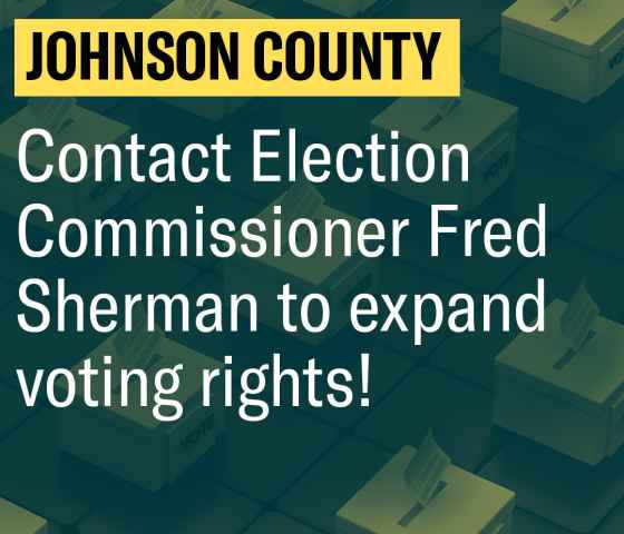 Johnson County: Contact Election Commissioner Fred Sherman to expand voting rights!