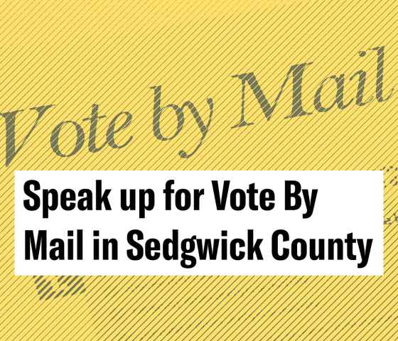 Speak up for Vote By Mail in Sedgwick County